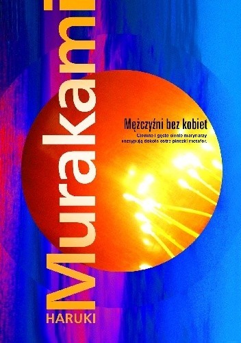 Haruki Murakami, Ted Goossen, Philip Gabriel: Mężczyźni bez kobiet (2015, Warszawskie Wydawnictwo Literackie Muza)