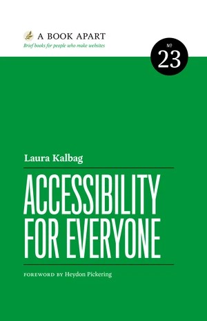 Laura Kalbag: Accessibility For Everyone (2017, A Book Apart)