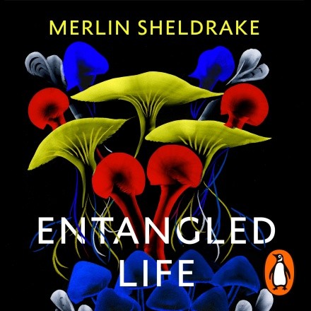 Merlin Sheldrake: Entangled Life (AudiobookFormat, 2020, Vintage Digital)