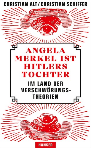 Christian Alt, Christian Schiffer: Angela Merkel ist Hitlers Tochter (Paperback, 2018, Carl Hanser Verlag)