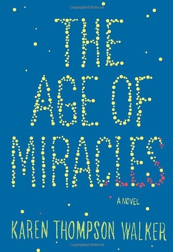 Karen Thompson Walker: The Age of Miracles (Hardcover, 2012, Bond Street Books)