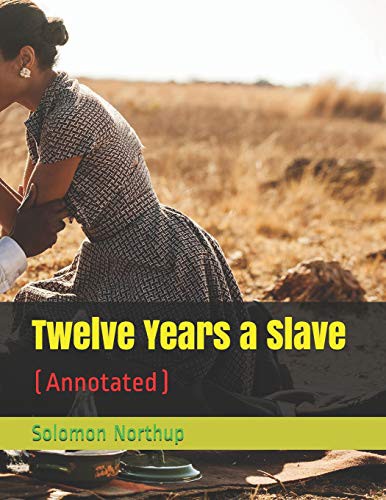 Solomon Northup: Twelve Years a Slave (Paperback, 2018, Independently Published, Independently published)