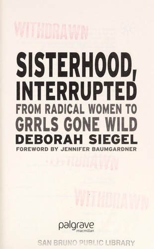 Deborah Siegel: Sisterhood, interrupted (2007, Palgrave)