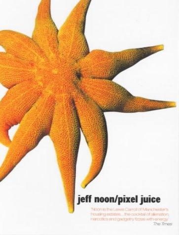 Jeff Noon: Pixel Juice (Paperback, 2000, Transworld Pub)