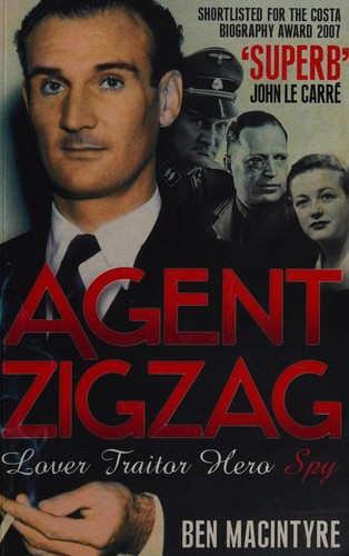 Ben Macintyre: Agent Zigzag (2007, Bloomsbury)