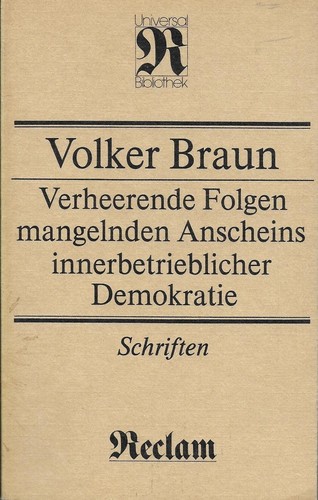 Volker Braun: Verheerende Folgen mangelnden Anscheins innerbetrieblicher Demokratie (Paperback, German language, 1988, Reclam-Verlag)
