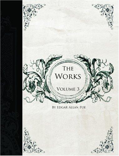 Edgar Allan Poe: The Works of Edgar Allen Poe, Volume 3 (Large Print Edition) (Paperback, 2006, BiblioBazaar)