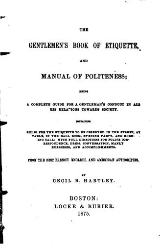 Cecil B. Hartley: The Gentlemen's Book of Etiquette, and Manual of Politeness: Being a ... (1875, Locke & Bubier)