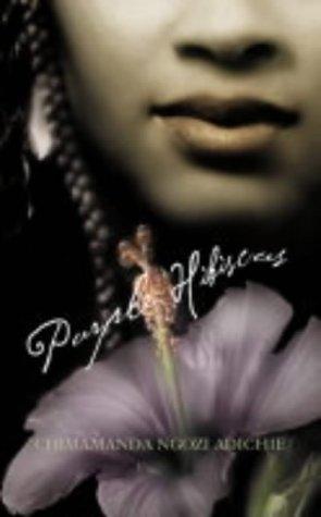 Chimamanda Ngozi Adichie: Purple hibiscus (2004, New York, Fourth Estate)