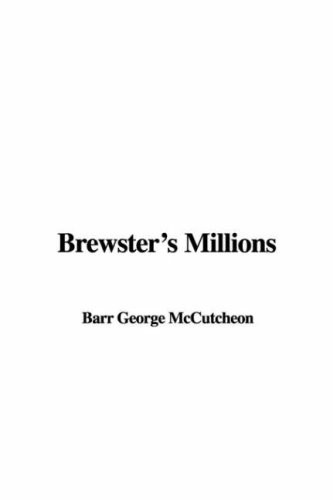 McCutcheon, George Barr: Brewster's Millions (2008, IndyPublish.com)