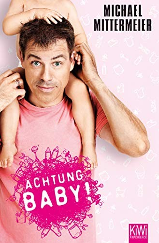 Michael Mittermeier: Achtung Baby! (Paperback, 2011, Kiepenheuer & Witsch GmbH)