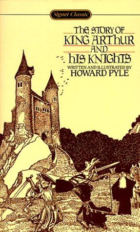 Howard Pyle: The Story of King Arthur and His Knights (Signet Classics) (1986, Signet Classics)