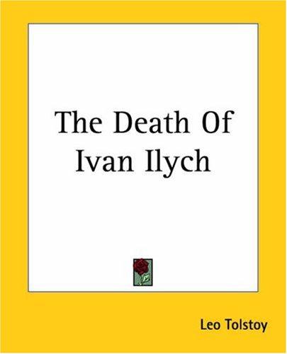 Lev Nikolaevič Tolstoy: The Death Of Ivan Ilych (2004, Kessinger Publishing)