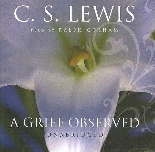 C. S. Lewis: A Grief Observed (Library Edition) (AudiobookFormat, 2005, Blackstone Audiobooks)