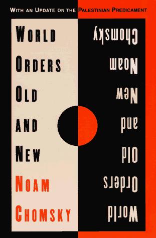 Noam Chomsky: World orders, old and new (1996, Columbia University Press)