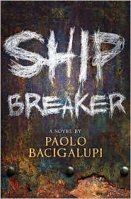 Paolo Bacigalupi: Ship breaker (2010, Little, Brown and Co.)