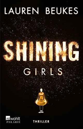 Lauren Beukes: Shining Girls (Paperback, 2014, Rowohlt Taschenbuch Verla)
