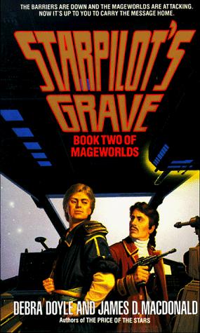 Debra Doyle, James D. Macdonald: Starpilot's Grave (Mageworlds, Book 2) (Paperback, 1993, Tor Science Fiction)