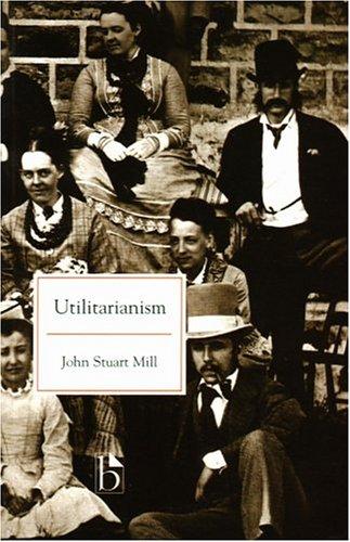 John Stuart Mill: Utilitarianism (2000, Broadview Press)