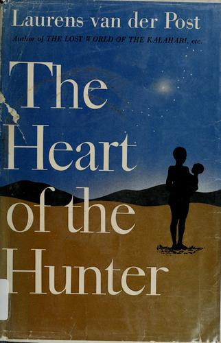 Laurens Van der Post: The heart of the hunter. (1961, Morrow)