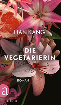 한강: Die Vegetarierin (Paperback, German language, 2017, Aufbau Verlag)