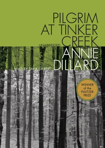 Annie Dillard, Tavia Gilbert: Pilgrim at Tinker Creek (2009, Blackstone Audio, Inc.)