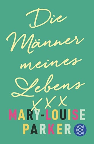 Mary-Louise Parker: Die Männer meines Lebens (Paperback, 2018, FISCHER Taschenbuch)