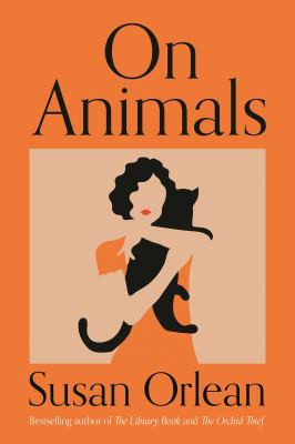 Susan Orlean: On Animals (2021, Atlantic Books, Limited)