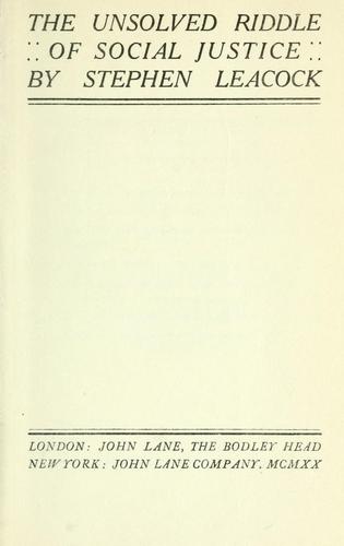 Stephen Leacock: The unsolved riddle of social justice. (1920, J. Lane)