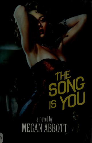 Megan E. Abbott: The song is you (2007, Simon & Schuster)