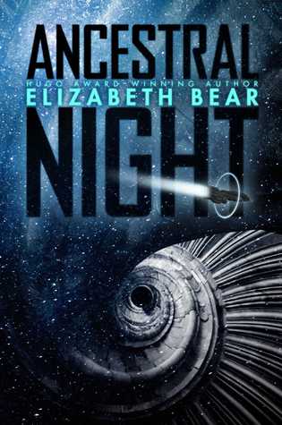 Elizabeth Bear: Ancestral Night (2019, Orion Publishing Group, Limited)