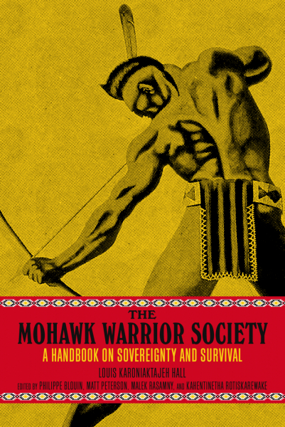Kahentinetha Rotihskareh:wakeh, Philippe Blouin, Matt Peterson, Malek Rasamny: Mohawk Warrior Society (2022, PM Press)