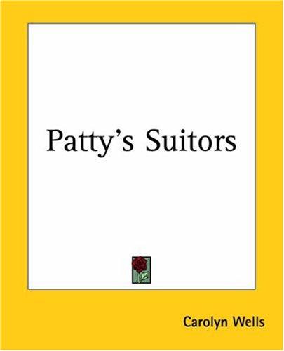 Carolyn Wells: Patty's Suitors (Paperback, 2004, Kessinger Publishing)