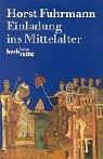 Horst Fuhrmann: Einladung ins Mittelalter. (Paperback, German language, 2000, C.H.Beck)