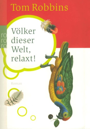 Tom Robbins: Völker dieser Welt, relaxt! (German language, 2003, Rowohlt-Taschenbuch-Verl.)