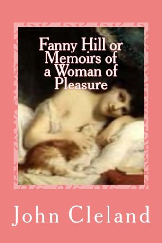 Gustavo J Sanchez, John Cleland: Fanny Hill or Memoirs of a Woman of Pleasure (Paperback, 2016, Createspace Independent Publishing Platform, CreateSpace Independent Publishing Platform)