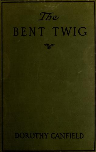 Dorothy Canfield Fisher: The bent twig (1917, Grosset & Dunlap)