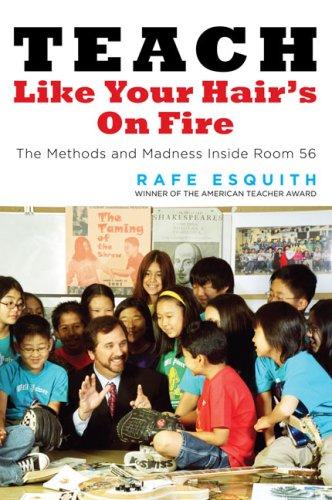 Rafe Esquith: Teach Like Your Hair's on Fire (Hardcover, 2007, Viking Adult)