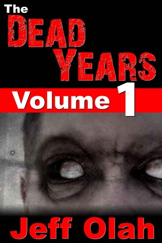 Jeff Olah: The Dead Years - Volume 1