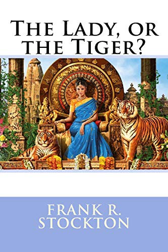 Frank R. Stockton, Paula Benitez: The Lady, or the Tiger? Frank R. Stockton (Paperback, 2017, Createspace Independent Publishing Platform, CreateSpace Independent Publishing Platform)