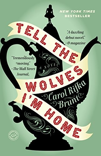 Carol Rifka Brunt: Tell the Wolves I'm Home (2013, Dial Press)