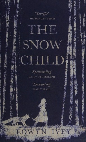Eowyn Ivey: Snow Child (2012, Headline Publishing Group)