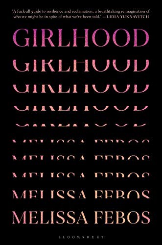 Melissa Febos: Girlhood (2021, Bloomsbury Publishing)