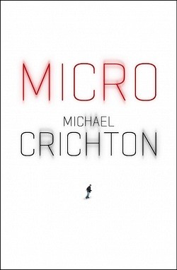 Michael Crichton, Richard Preston: Micro (2012, Plaza & Janes)