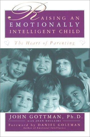 John Mordechai Gottman, Joan Declaire: Raising An Emotionally Intelligent Child (AudiobookFormat, 1998, Simon & Schuster)