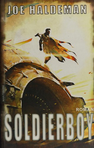 Soldierboy - Ein Science-Fiction-Roman vom Hugo und Nebula Award Preistrager Joe Haldeman (German language, 2015, Mantikore-Verlag)
