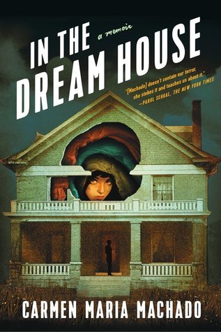 Carmen Maria Machado: In the Dream House (Hardcover, 2019, Graywolf Press)