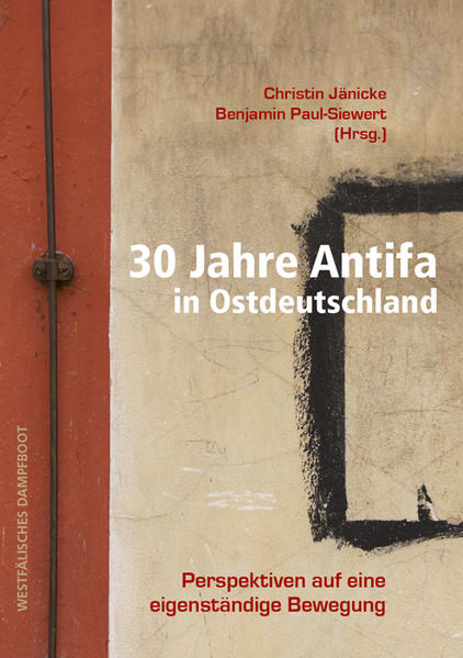 Christin Jänicke, Benjamin Paul-Siewert: 30 Jahre Antifa in Ostdeutschland (Paperback, German language, 2022, Westflisches Dampfboot)