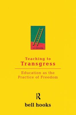 bell hooks: Teaching to Transgress (2014, Taylor & Francis Group)