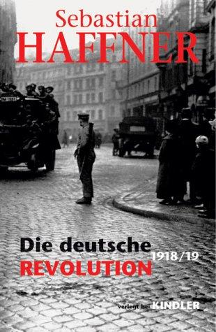 Sebastian Haffner: Die deutsche Revolution 1918/19. (Hardcover, German language, 2002, Kindler)